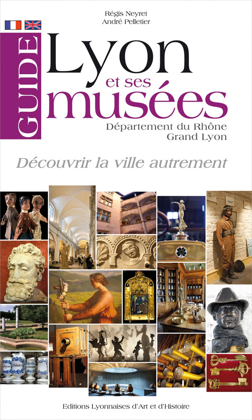 GUIDE DE LYON ET SES MUSEES  GRAND LYON - DEPARTEMENT DU RHONE