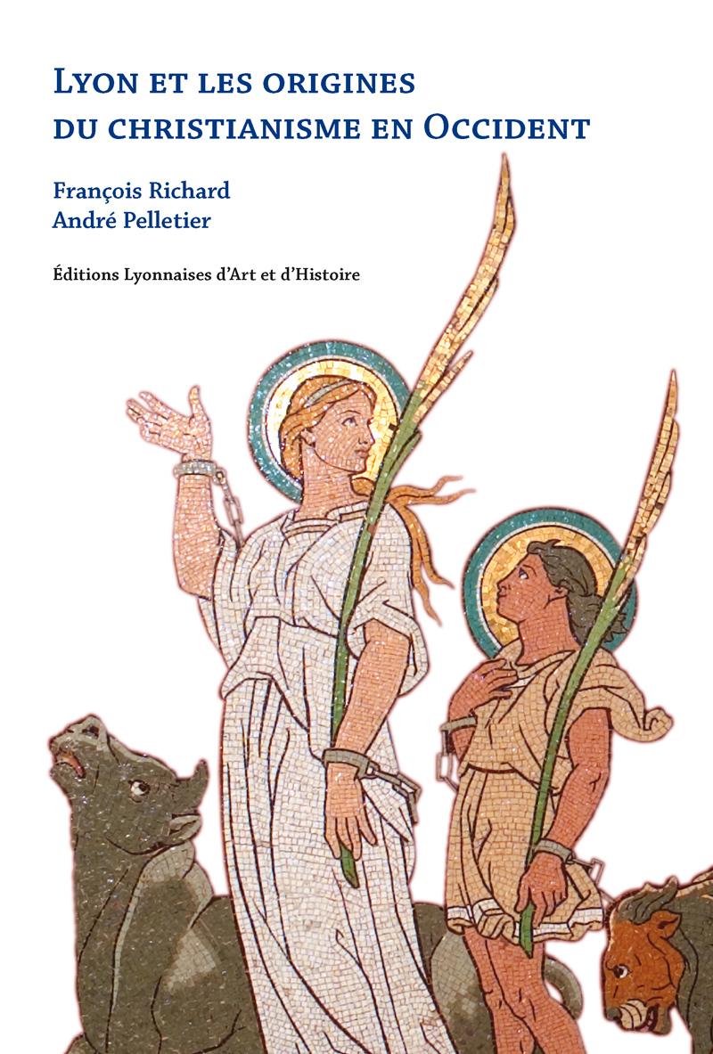 LYON ET LES ORIGINES DU CHRISTIANISME EN OCCIDENT