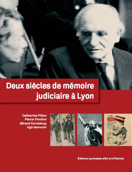 DEUX SIECLES DE MEMOIRE JUDICIAIRE A LYON