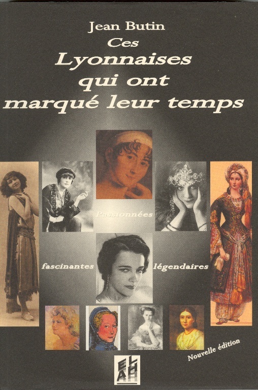 CES LYONNAISES QUI ONT MARQUE LEUR TEMPS