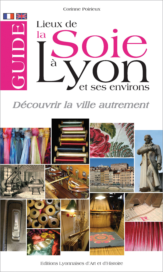 GUIDE LIEUX DE LA SOIE A LYON ET DANS SES ENVIRONS