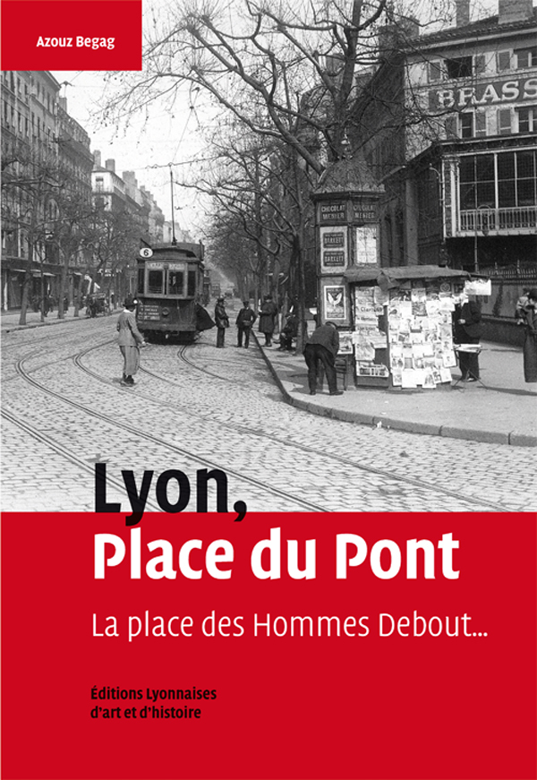 LYON, PLACE DU PONT. LA PLACE DES HOMMES DEBOUT