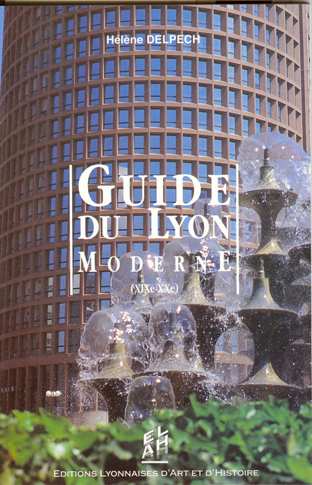 GUIDE DU LYON MODERNE (XIX-XX)