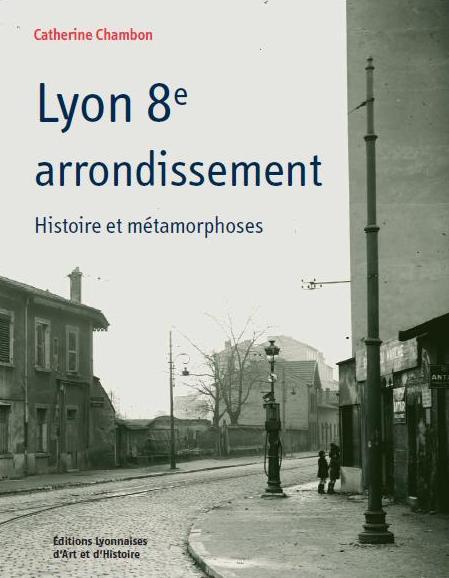 LYON 8E ARRONDISSEMENT HISTOIRE ET METAMORPHOSES