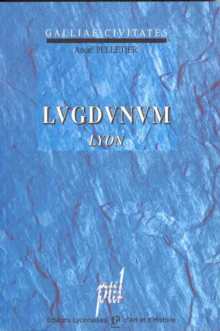LUGDUNUM - LYON, VILLE GALLO-ROMAINE