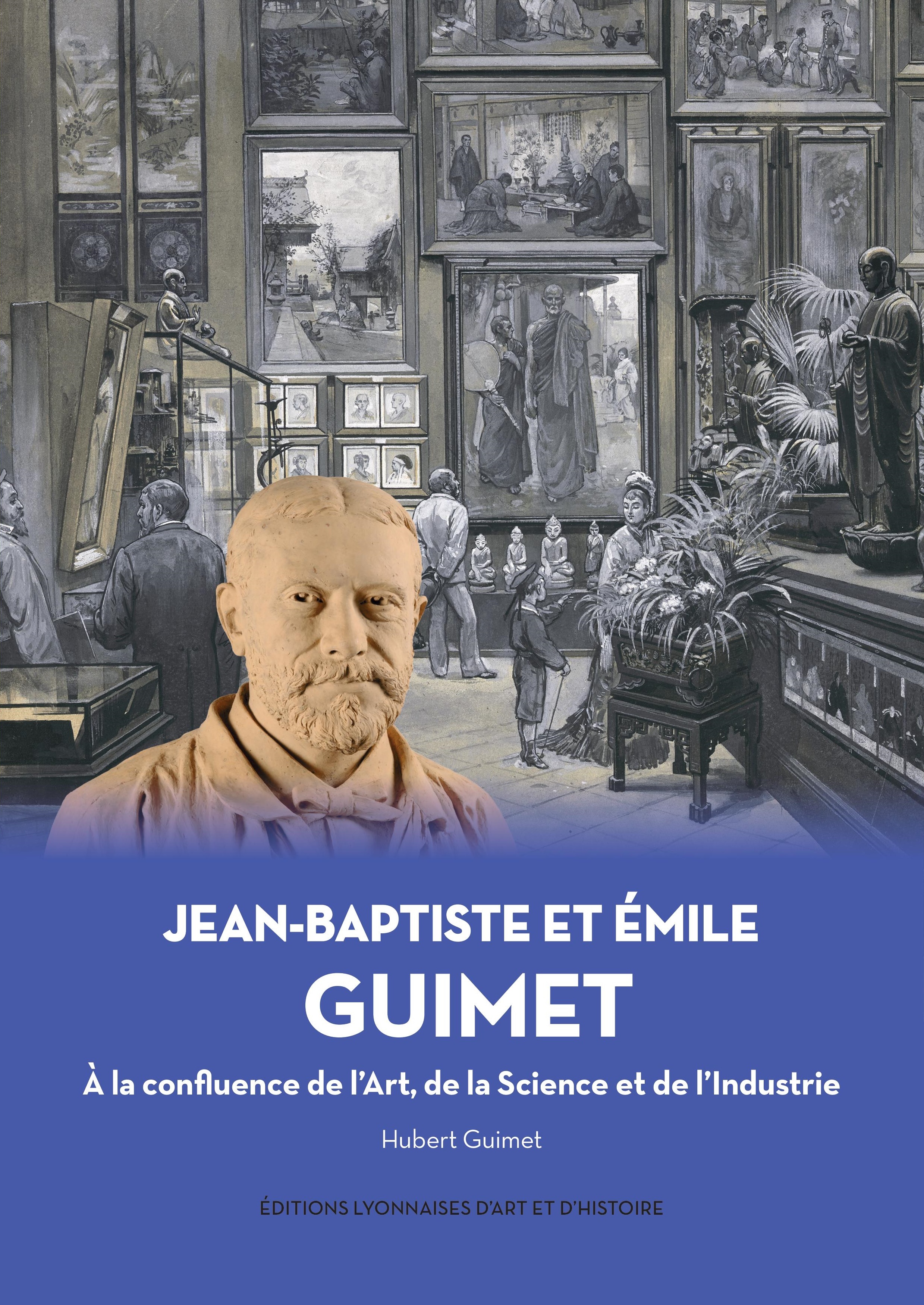 Jean-Baptiste et Emile Guimet A la Confluence de l'Art, de la Science et de l'Industrie