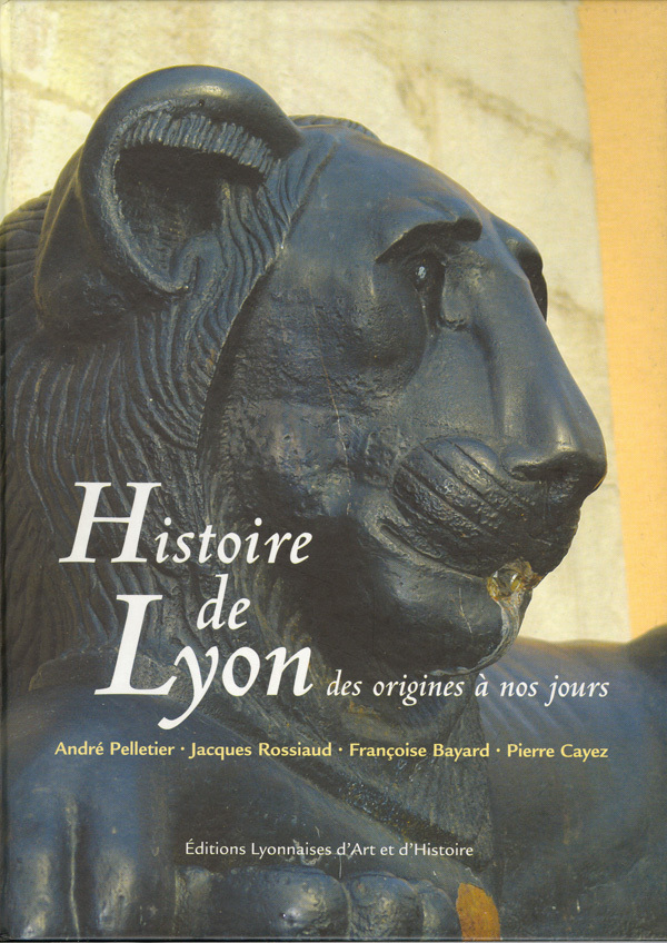 HISTOIRE DE LYON DES ORIGINES A NOS JOURS