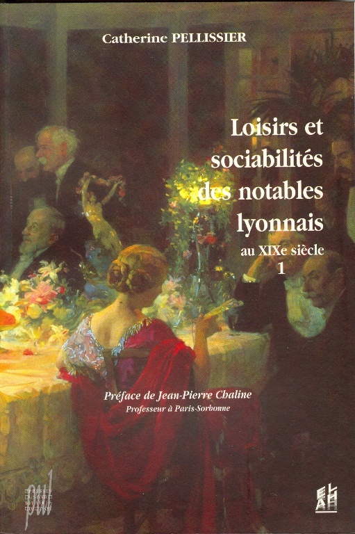 LOISIRS ET SOCIABILITES DES NOTABLES LYONNAIS AU XIX SIECLE