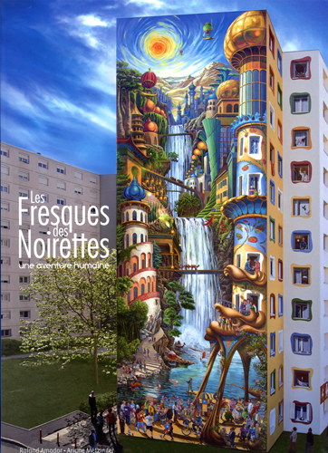 LES FRESQUES DES NOIRETTES. UNE AVENTURE HUMAINE