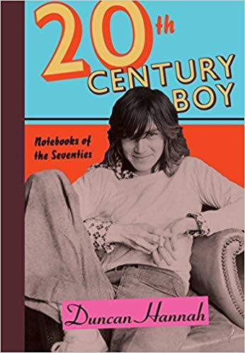 Duncan Hannah Twentieth-Century Boy: Notebooks of the Seventies (Hardback) /anglais