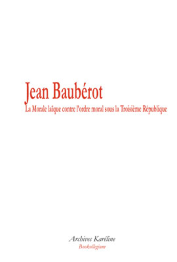 La Morale laïque contre l'ordre moral sous la Troisième République