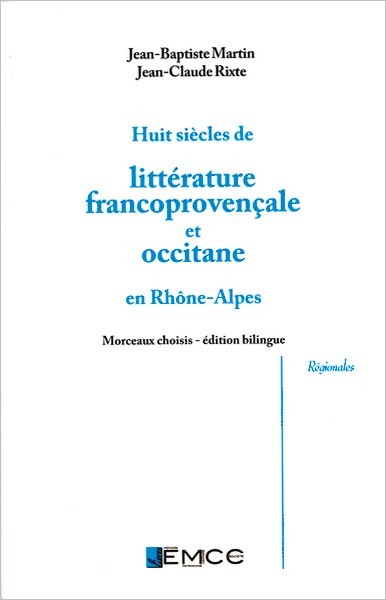 HUIT SIECLES DE  LITTERATURE FRANCOPROVENÇALE ET OCCITANE EN RHONE-ALPES