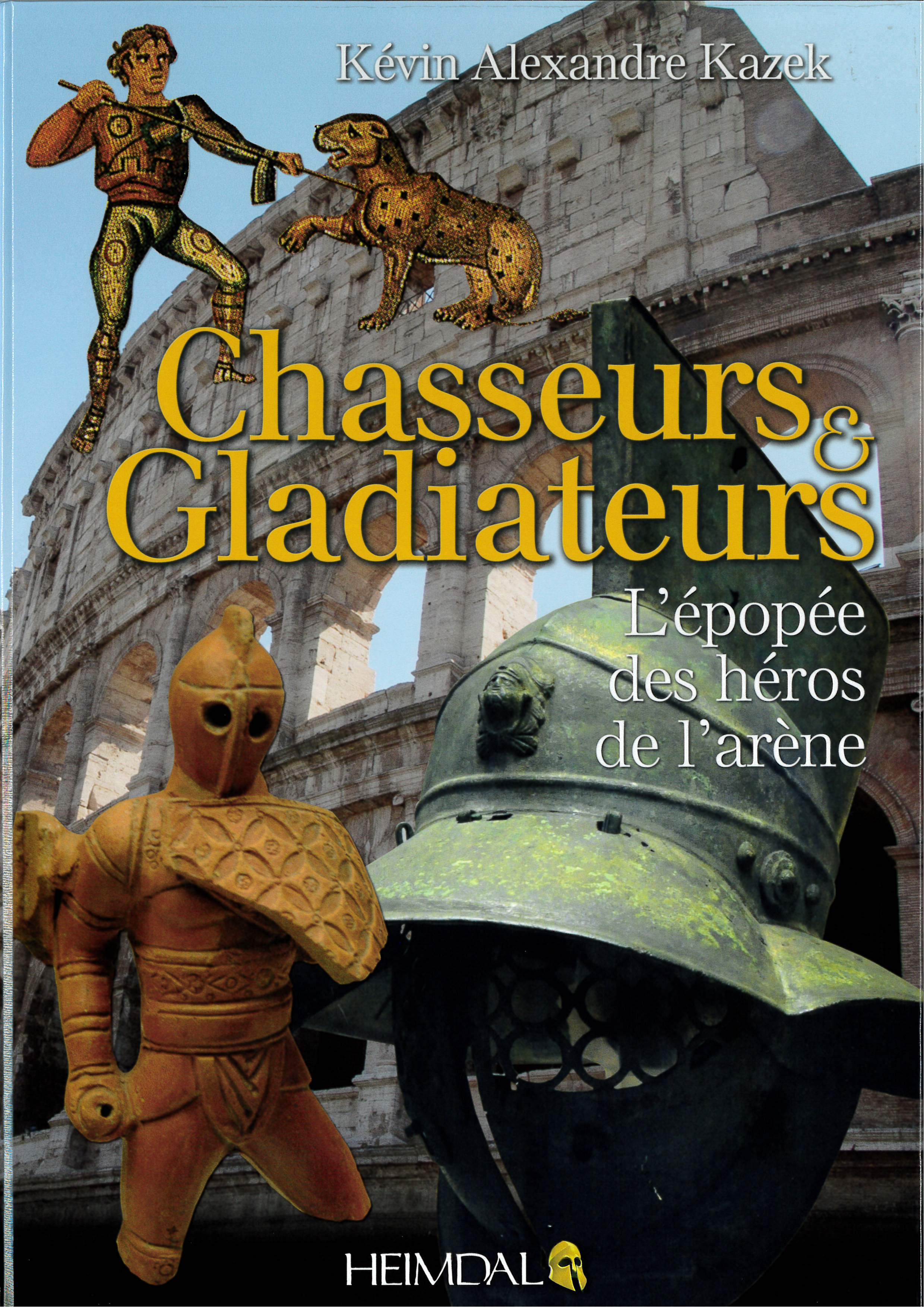 CHASSEURS ET GLADIATEURS_L’ÉPOPÉE DES HÉROS DE L’ARÈNE