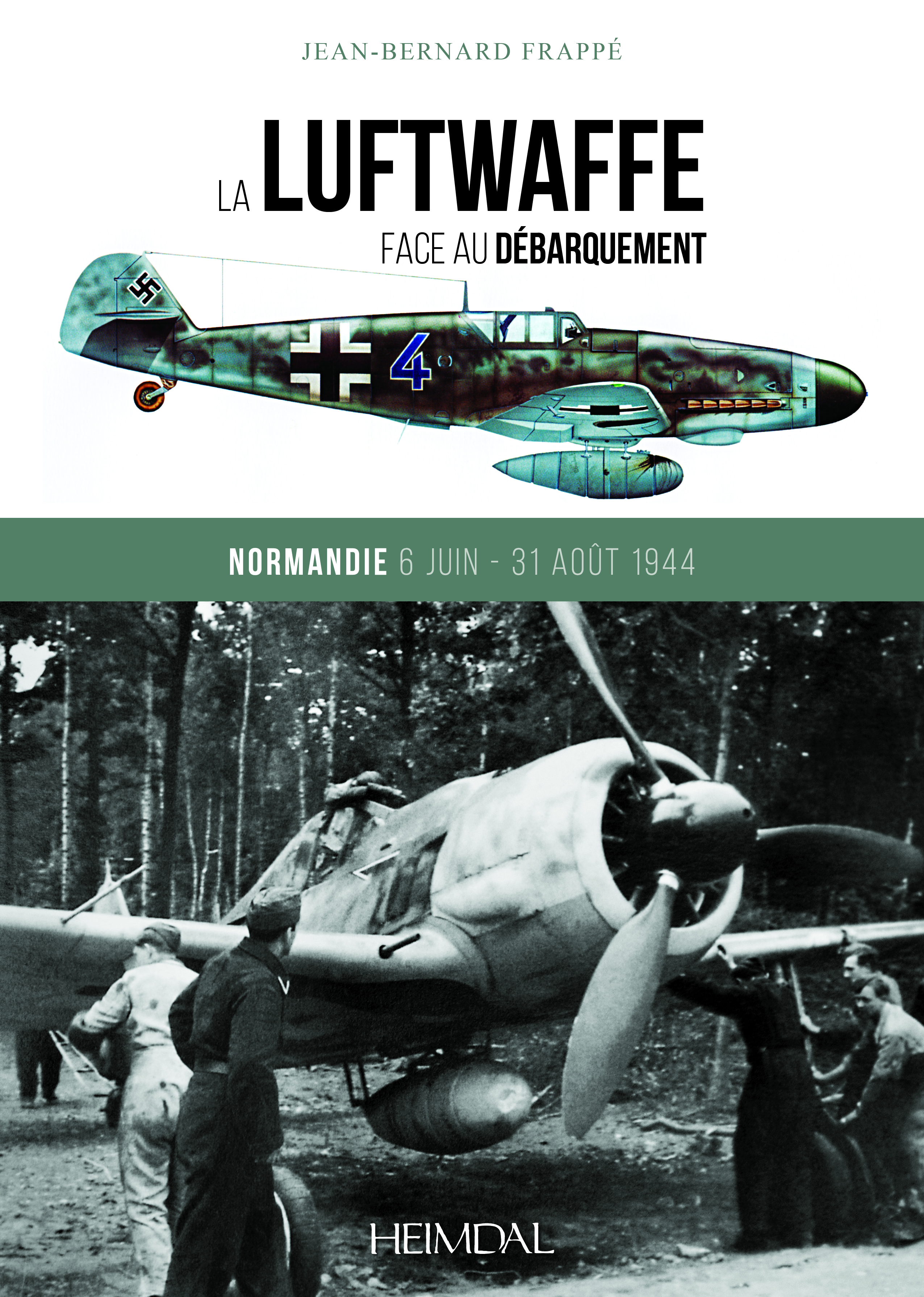LA LUFTWAFFE FACE AU DÉBARQUEMENT_NORMANDIE 6 JUIN - 31 AOÛT 1944