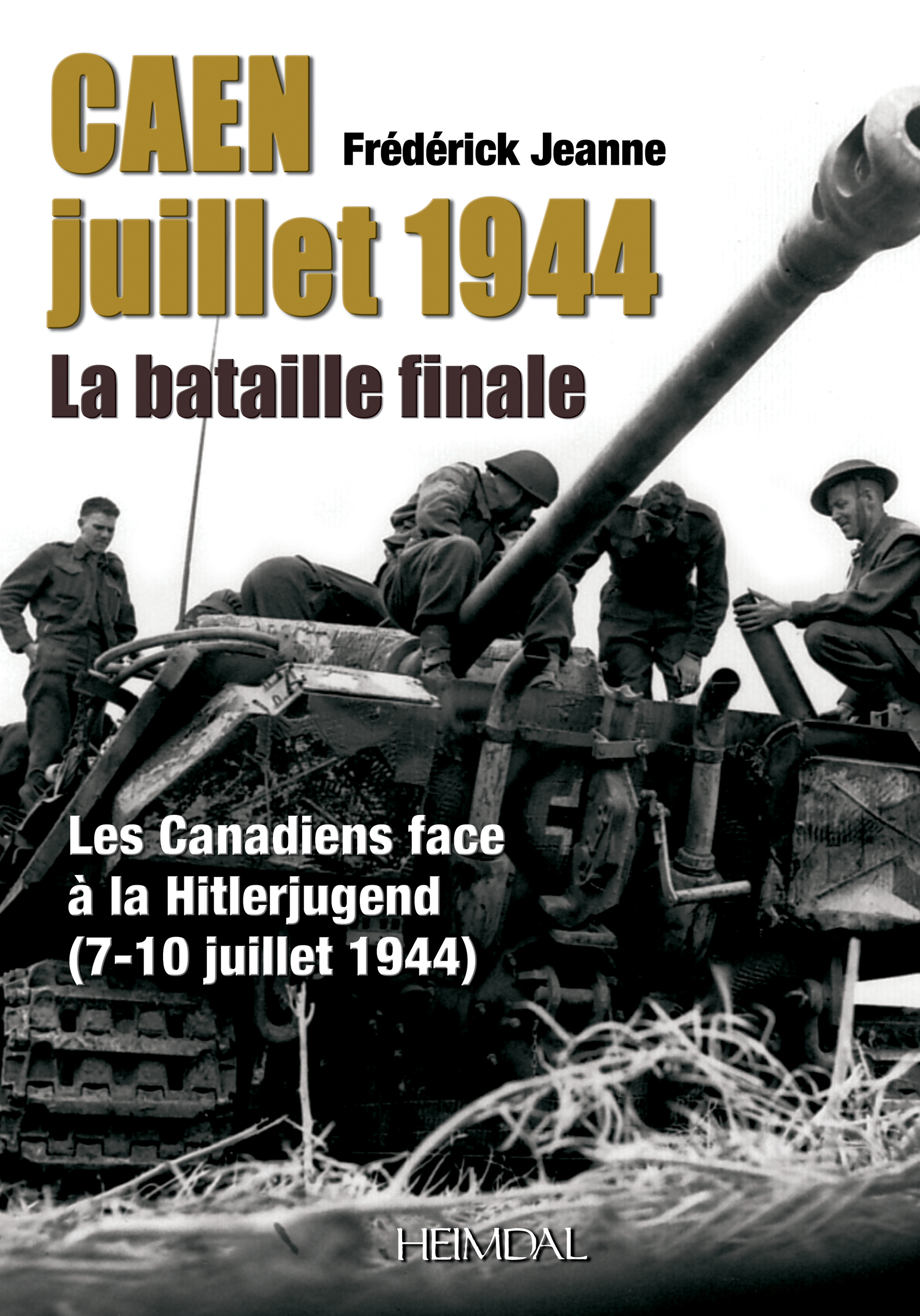 CAEN 1944 LA BATAILLE FINALE