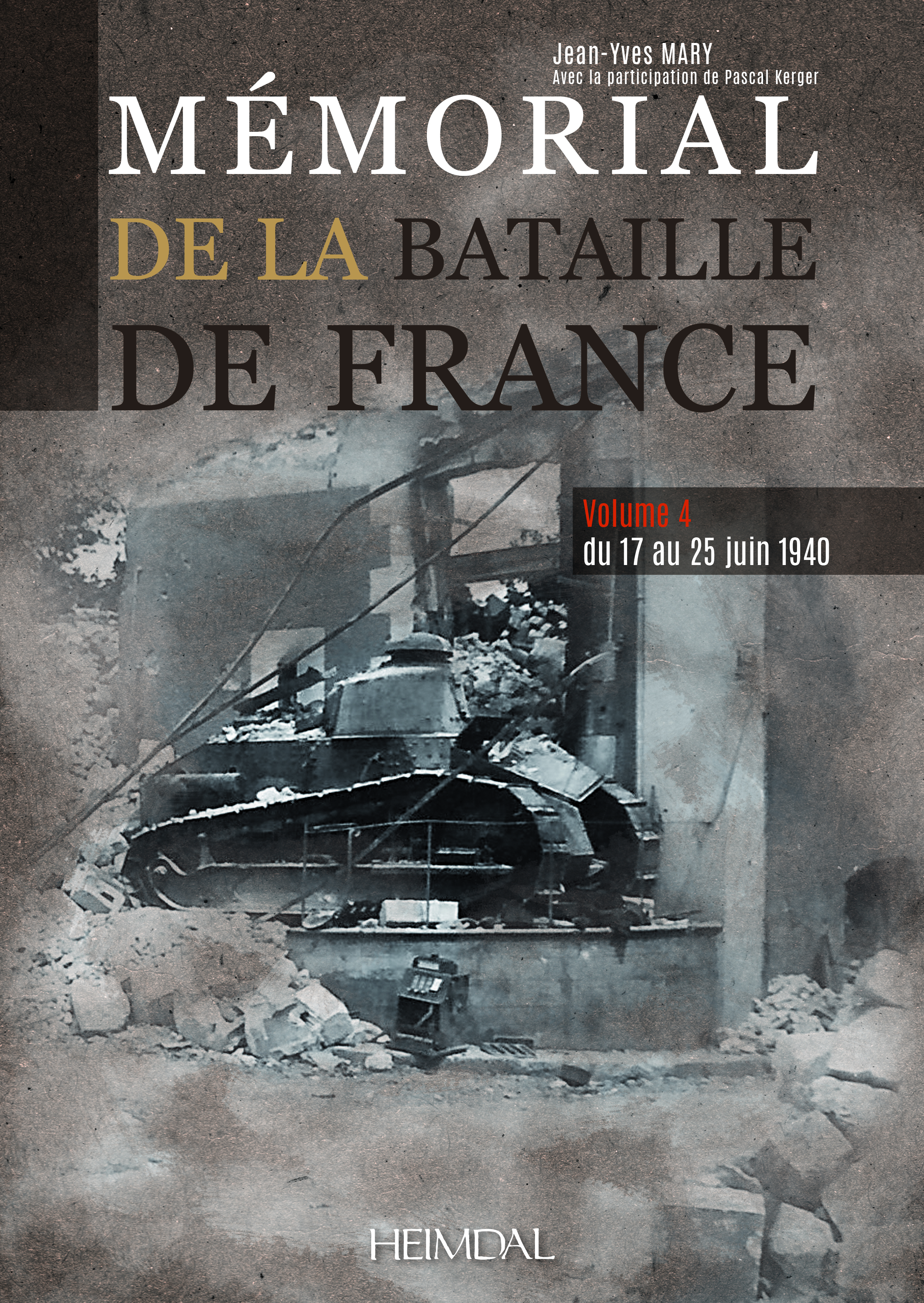 MEMORIAL DE LA BATAILLE DE FRANCE - TOME 4 DU 17 AU 25 JUIN 1940