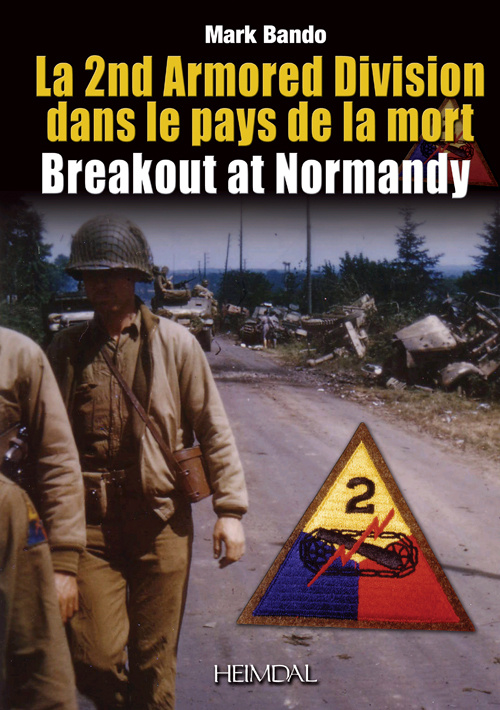 LA PERCEE DE NORMANDIE - LA 2ND ARMORED DIVISION DANS LA LANDE DES MORTS