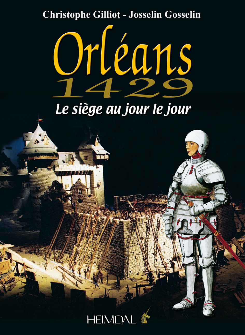 ORLEANS 1429, LE SIEGE AU JOUR LE JOUR