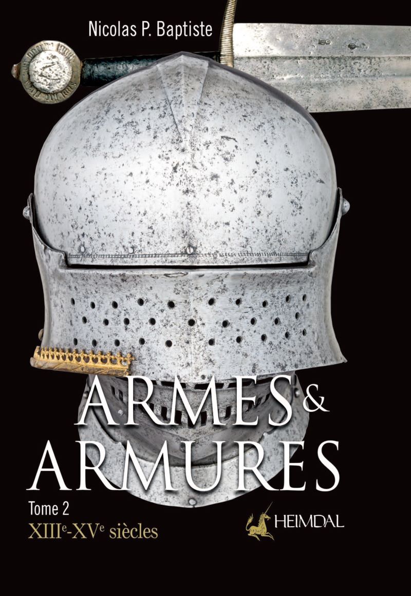 ARMES ET ARMURES _ XIIIe-XVe SIECLES _ TOME 2