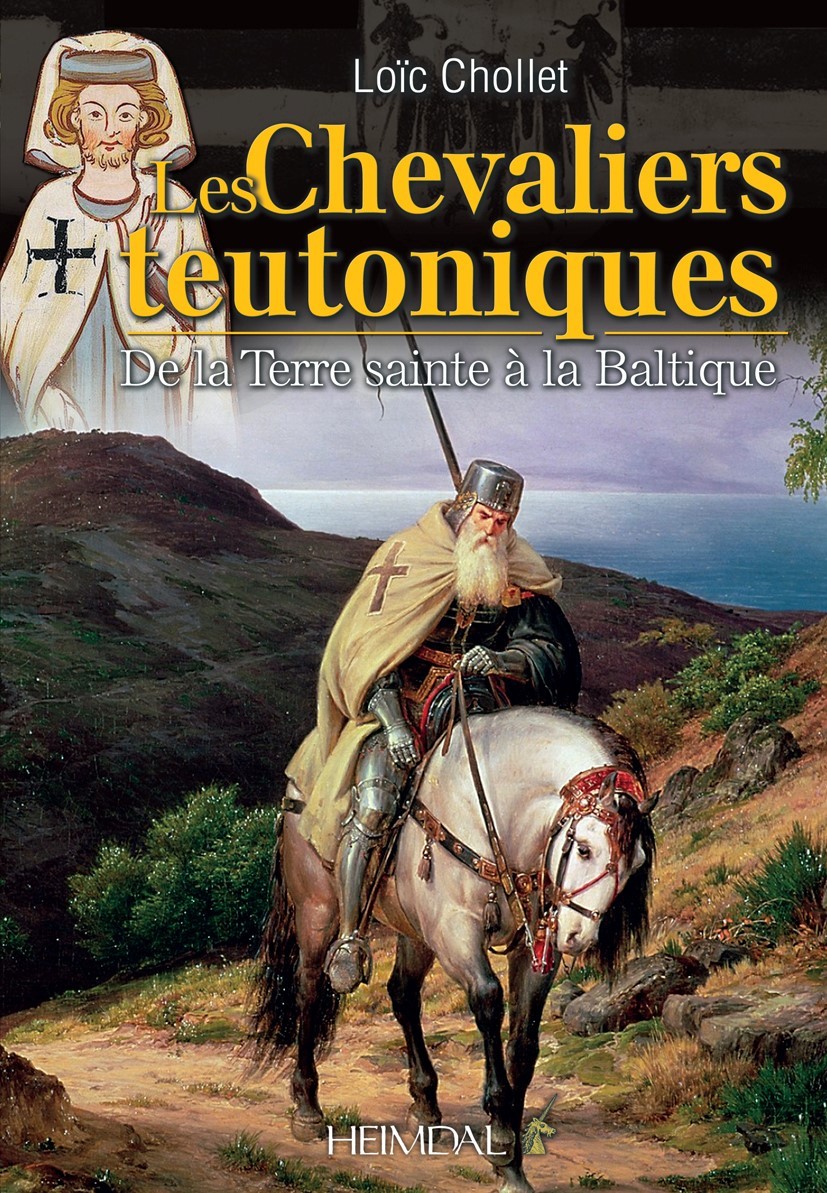 LES CHEVALIERS TEUTONIQUES _ DE LA TERRE SAINTE A LA BALTIQUE