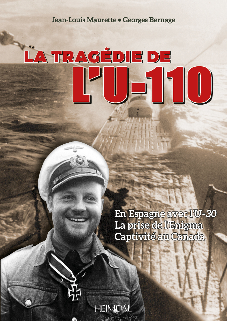 LA TRAGÉDIE DE L'U-110_EN ESPAGNE AVEC L'U-30_LA PRISE DE L'ENIGMA_CAPTIVITÉ AU CANADA