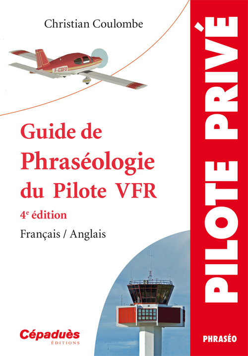 Guide de phraséologie du pilote VFR - 4e édition - Français/Anglais