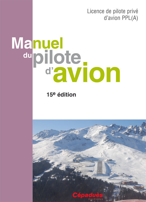 Manuel du Pilote d'Avion - 15e édition - Licence de pilote privé d'avion PPL (A)