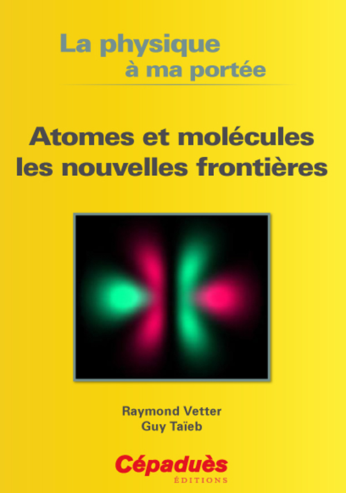 Atomes et molécules les nouvelles frontières - La Physique à ma portée
