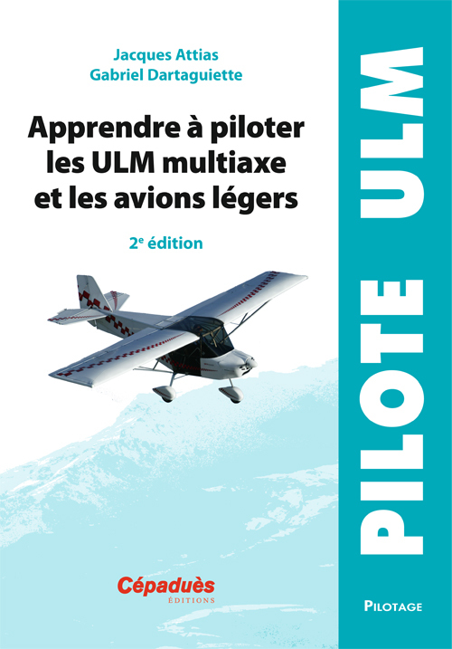 Apprendre à piloter les ULM multiaxe et les avions légers - 2e édition