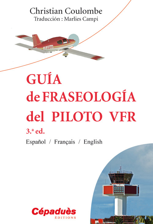Guía de Fraseología del Piloto VFR - 3.a ed  Español / Français / English