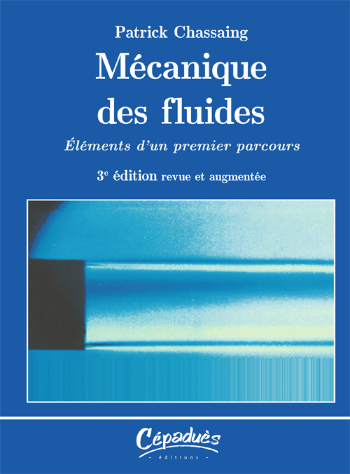 Mécanique des fluides - Éléments d’un premier parcours - 3e édition revue et augmentée