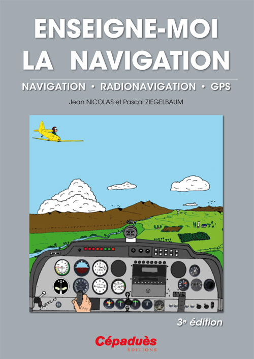 Enseigne-moi la navigation - Navigation - Radionavigation - GPS - 3e édition