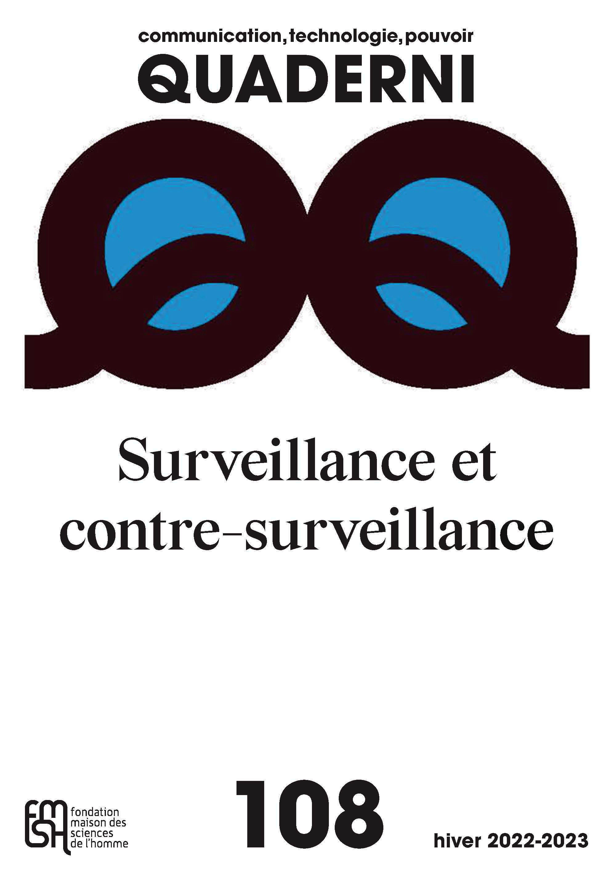 QUADERNI N 108 /HIVER 2022-2023, COMMUNICATION, TECHNOLOGIE, POUVOIR.   SURVEILLANCE ET CONTRE-SURVE