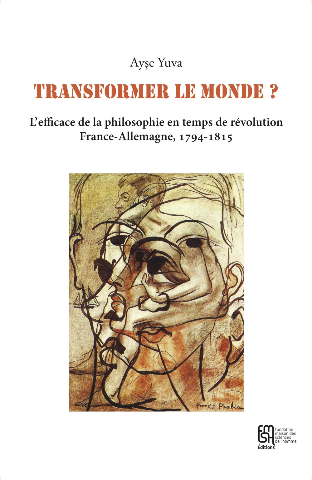 Transformer le monde ? - l'efficace de la philosophie en temps de révolution, France-Allemagne, 1794-1815