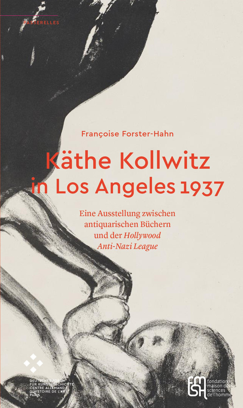 KATHE KOLLWITZ IN LOS ANGELES 1937. EINE AUSSTELLUNG ZWISCHEN ANTIQUA RISCHEN BUCHERN UND DER HOLLYW