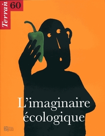 TERRAIN, N  60/MARS 2013. L'IMAGINAIRE ECOLOGIQUE
