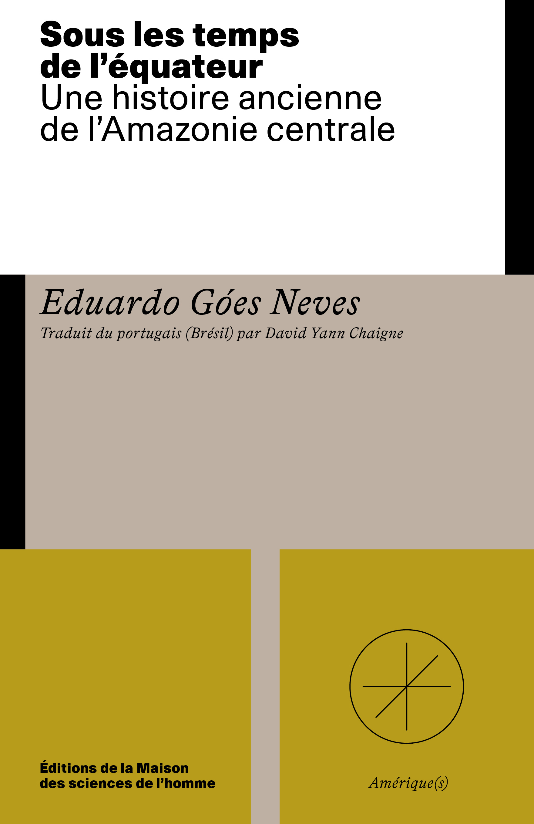 SOUS LES TEMPS DE L'EQUATEUR. UNE HISTOIRE ANCIENNE DE L'AMAZONIE CENTRALE