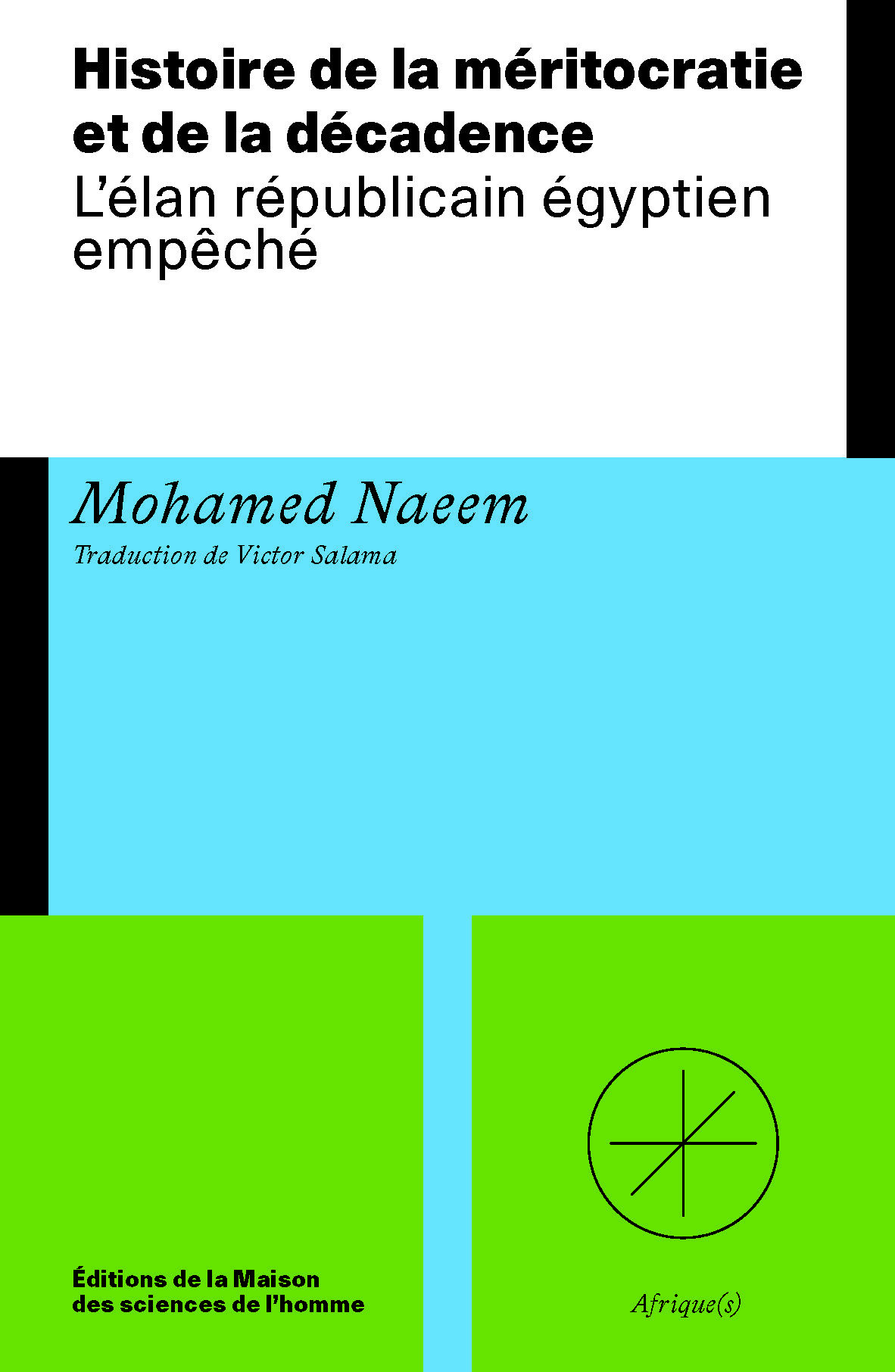 HISTOIRE DE LA MERITOCRATIE ET DE LA DECADENCE. L'ELAN REPUBLICAIN EGYPTIEN EMPECHE