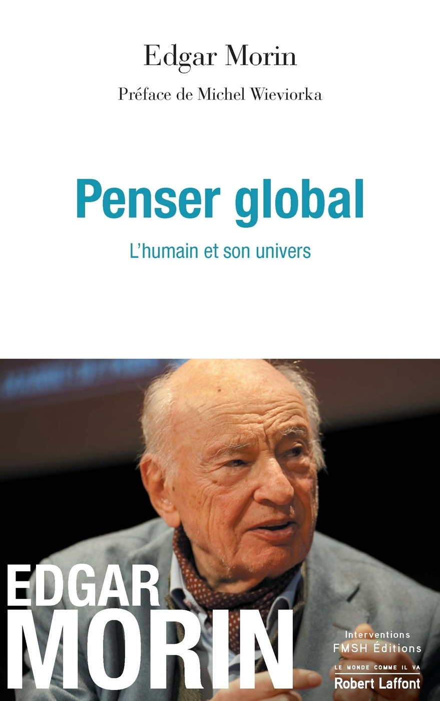 PENSER GLOBAL. L'HUMAIN ET SON UNIVERS