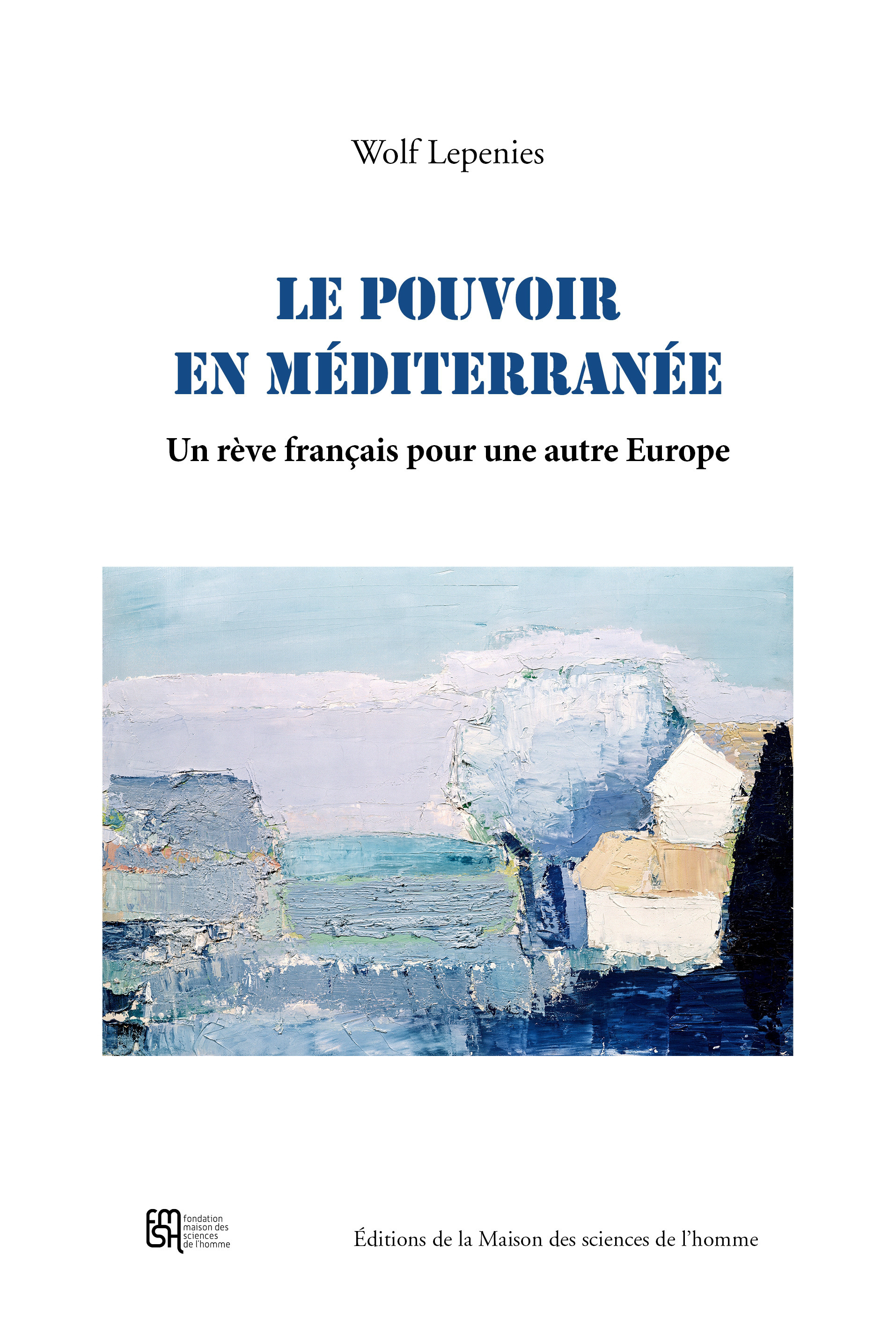 Le pouvoir en Méditerranée - un rêve français pour une autre Europe