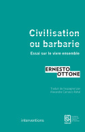 Civilisation ou barbarie - essai sur le vivre ensemble