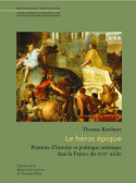 Le héros épique - peinture d'histoire et politique artistique dans la France du XVIIe siècle