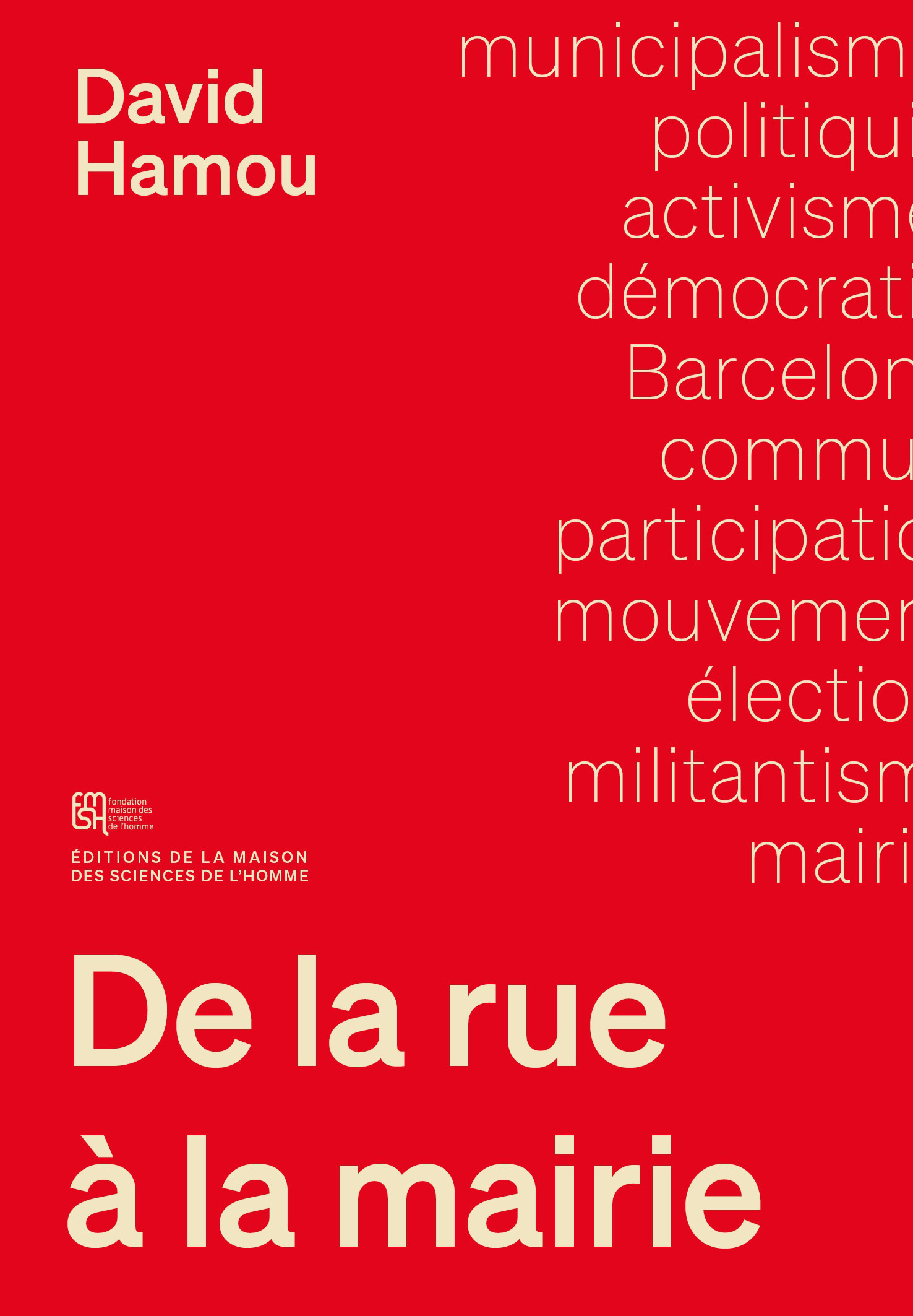 DE LA RUE A LA MAIRIE. SOCIOLOGIE DU MUNICIPALISME