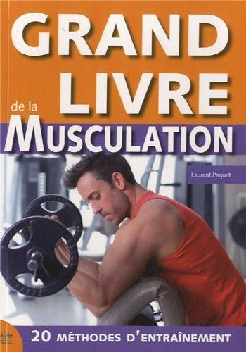 Grand livre de la musculation - méthode optimum pour des résultats garantis