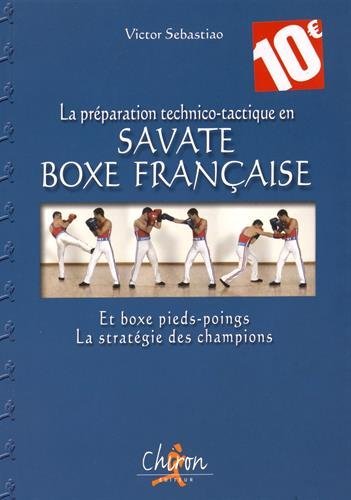 LA PREPARATION TECHNICO TACTIQUE EN SAVATE BOXE FRANCAISE