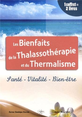Les bienfaits de la thalassothérapie et du thermalisme - santé, vitalité, bien-être