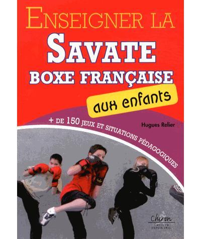 ENSEIGNER LA SAVATE BOXE FRANCAISE AUX ENFANTS