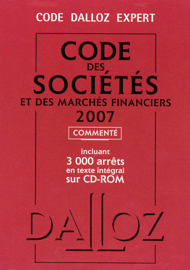 CODE DALLOZ EXPERT. CODE DES SOCIETES ET DES MARCHES FINANCIERS 2007 23E EDITION
