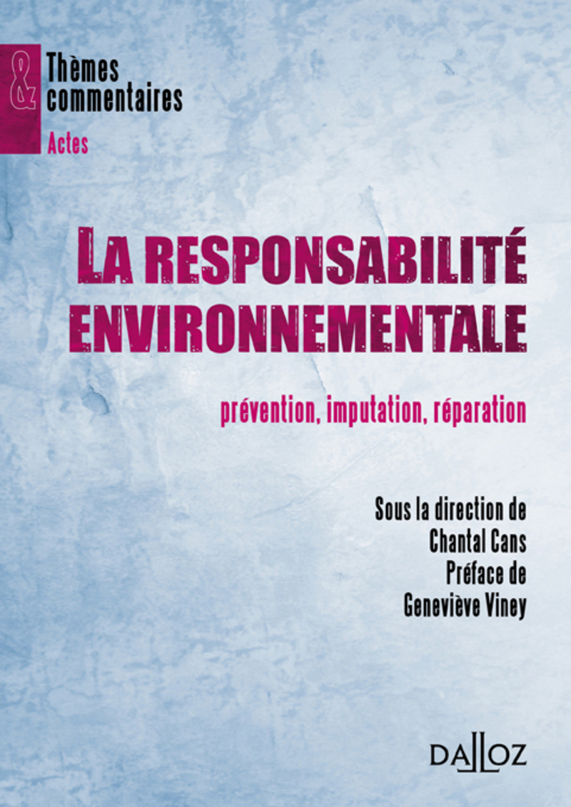 La responsabilité environnementale - Prévention, imputation, réparation