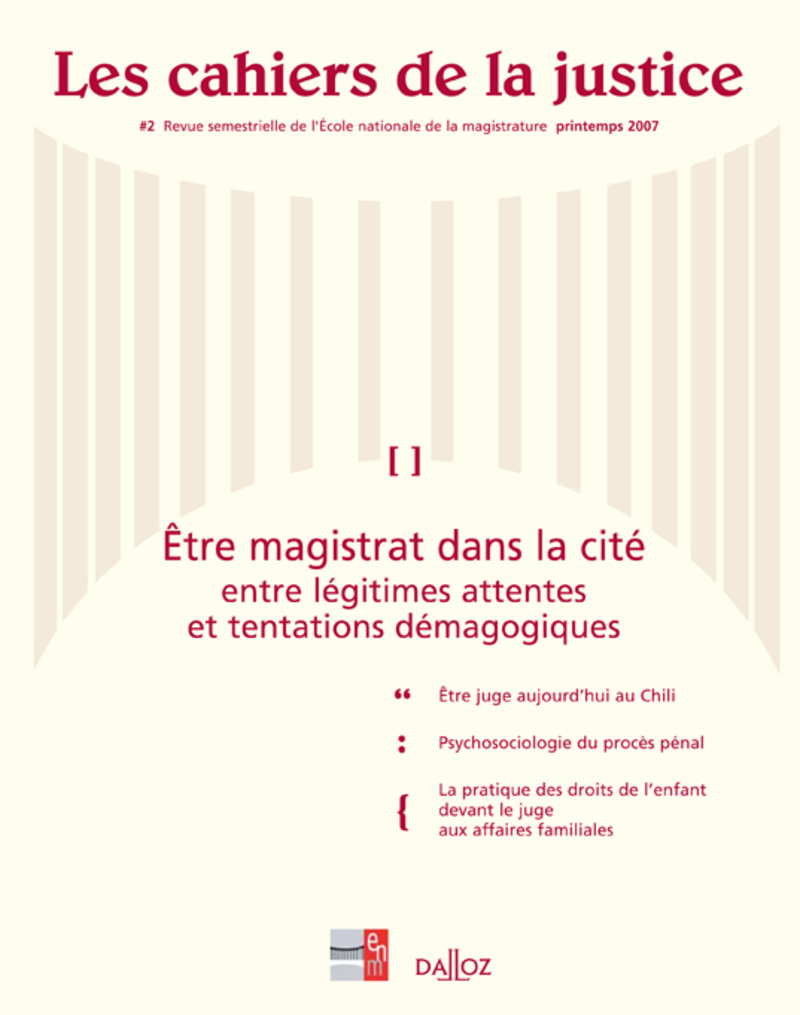 Les cahiers de la justice n°2 - Printemps 2007 : Etre magistrat dans la cité - Tome 2